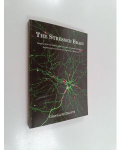 Kirjailijan Girstaute Dagyte käytetty kirja The stressed brain - Inquiry into neurobiological changes associated with stress, depression and novel antidepressant treatment