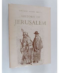 Kirjailijan Sir George Adam Smith käytetty kirja Jerusalem - The Topography, Economics and History from the Earliest Times to A.D. 70 Vol. 2