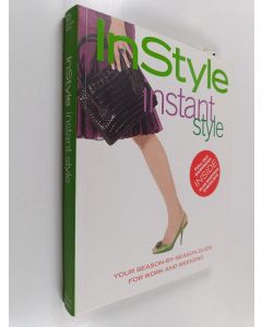 Kirjailijan Editors of InStyle Magazine käytetty kirja In Style: Instant Style