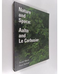 Kirjailijan Sarah Menin & Flora Samuel käytetty kirja Nature and Space - Aalto and Le Corbusier