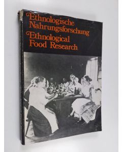 käytetty kirja Ethnologische Nahrungsforschung : Vorträge des zweiten Internationalen Symposiums für ethnologische Nahrungsforschung : Helsinki, August 1973 = Ethnological food research : Reports from the second International symposium for ethnological f