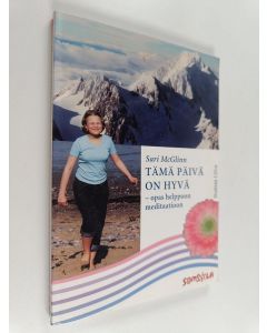 Kirjailijan Sari McGlinn käytetty kirja Tämä päivä on hyvä : opas helppoon meditaatioon