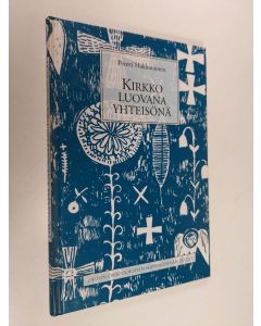 Kirjailijan Pentti Hakkarainen käytetty kirja Kirkko luovana yhteisönä (ERINOMAINEN)