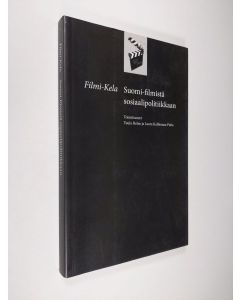 käytetty kirja Filmi-Kela : Suomi-filmistä sosiaalipolitiikkaan