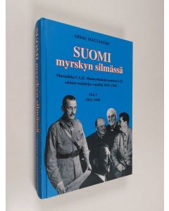 Kirjailijan Erkki Hautamäki käytetty kirja Suomi myrskyn silmässä : Marsalkka C.G.E. Mannerheimin kansion S-32 salaiset asiakirjat vuosilta 1932-1949, Osa 1 - 1932-1940