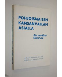 Tekijän Heikki ym. Eskelinen  käytetty kirja Pohjoismaisen kansanvallan asialla : Georg C Ehrnrootille 27.7.1976 = För nordisk folkstyre : till Georg C Ehrnrooth 27.7.1976