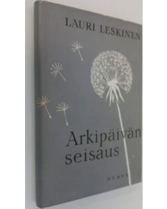 Kirjailijan Lauri Leskinen käytetty kirja Arkipäivän seisaus : romanssin muunnelmia