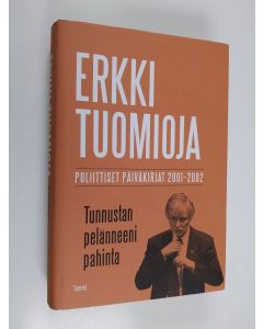 käytetty kirja Tunnustan pelänneeni pahinta - poliittiset päiväkirjat 2001-2002 (ERINOMAINEN)