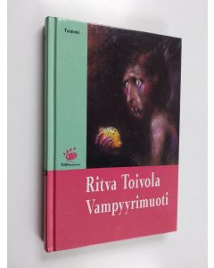 Kirjailijan Ritva Toivola käytetty kirja Vampyyrimuoti : fantasiakertomuksia