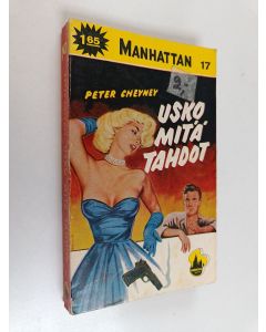 Kirjailijan Peter Cheyney käytetty kirja Usko mitä tahdot