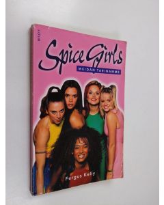 Kirjailijan Fergus Kelly käytetty kirja Spice Girls : meidän tarinamme