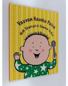 Kirjailijan Nick Sharratt & Stephen Tucker käytetty kirja Vauvan hauska päivä