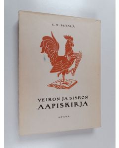 Kirjailijan E. N. Setälä käytetty kirja Veikon ja Siskon aapiskirja : aakkoset ja lukemisto