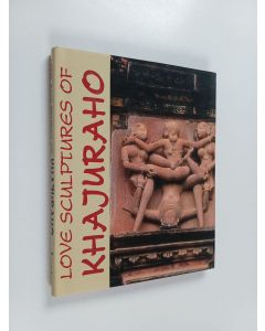 Kirjailijan Pramod Kapoor & Promodini Varma käytetty kirja Love Sculptures of Khajurāho