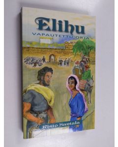 Kirjailijan Risto Santala käytetty kirja Elihu, vapautettu orja