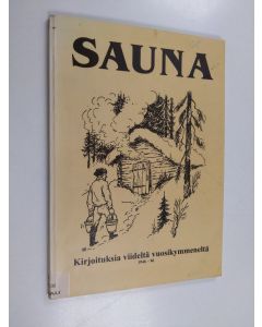 käytetty kirja Sauna : kirjoituksia viideltä vuosikymmeneltä 1946-96
