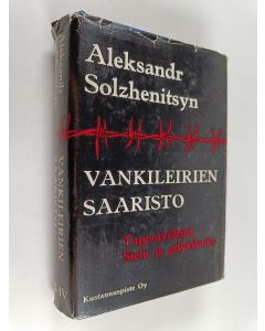 Kirjailijan Aleksandr Solzenitsyn käytetty kirja Vankileirien saaristo 1918-1956 III-IV : Tappotyöleirit ; Sielu ja piikkilanka