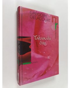 Kirjailijan Gregoire Delacourt käytetty kirja Tabamatu õnn