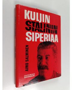 Kirjailijan Aimo Salminen käytetty kirja Kuljin Stalinin Siperiaa