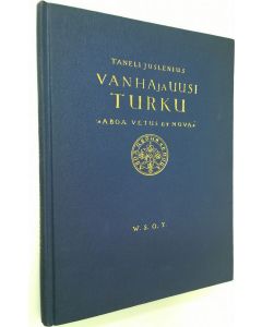 Kirjailijan Taneli Juslenius käytetty kirja Vanha ja uusi Turku : Aboa vetus et nova
