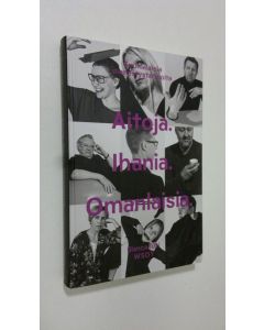 Kirjailijan Blanca Juti käytetty kirja Aitoja. Ihania. Omanalaisia. : suomalaisia menestystarinoita