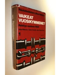 Kirjailijan Olavi Riihinen käytetty kirja Rautatieläisten liiton historia 1, Vaikeat vuosikymmenet : kehitys vuoteen 1930