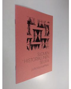 käytetty teos Suomen historiallinen seura : julkaisuluettelo
