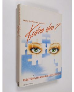 Kirjailijan H. J Eysenck käytetty kirja Kuka olen : käyttäytymisemme psykologiaa