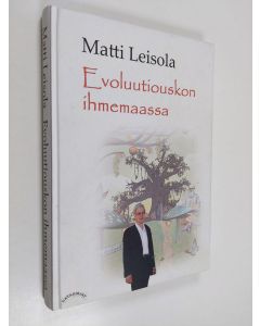 Kirjailijan Matti Leisola käytetty kirja Evoluutiouskon ihmemaassa