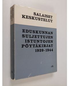 käytetty kirja Salaiset keskustelut : Eduskunnan suljettujen istuntojen pöytäkirjat 1939-1944
