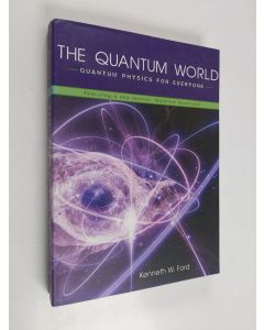 Kirjailijan Kenneth William Ford käytetty kirja The Quantum World - Quantum Physics for Everyone