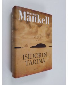 Kirjailijan Henning Mankell käytetty kirja Isidorin tarina (ERINOMAINEN)