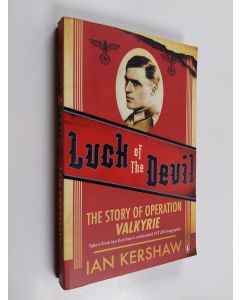 Kirjailijan Ian Kershaw käytetty kirja Luck of the Devil - The Story of Operation Valkyrie
