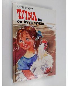 Kirjailijan Anni Polva käytetty kirja Tiinalla on hyvä sydän