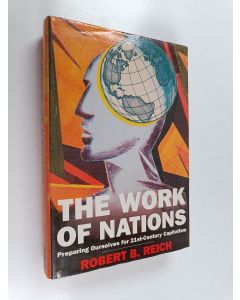 Kirjailijan Robert B. Reich käytetty kirja The Work of Nations - Preparing Ourselves for 21st-century Capitalism