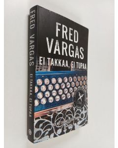 Kirjailijan Fred Vargas käytetty kirja Ei takkaa, ei tupaa