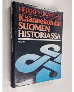 Kirjailijan Heikki Ylikangas käytetty kirja Käännekohdat Suomen historiassa : pohdiskeluja kehityslinjoista ja niiden muutoksista uudella ajalla