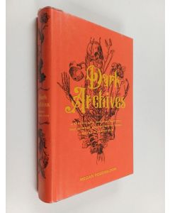 Kirjailijan Megan Rosenbloom käytetty kirja Dark Archives - A Librarian's Investigation into the Science and History of Books Bound in Human Skin