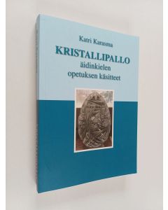 Kirjailijan Katri Karasma käytetty kirja Kristallipallo : äidinkielen opetuksen käsitteet