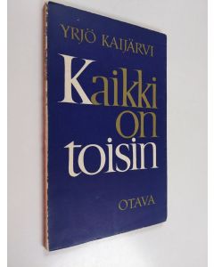 Kirjailijan Yrjö Kaijärvi käytetty kirja Kaikki on toisin : runoja