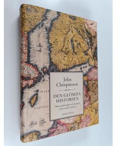 Kirjailijan John Chrispinsson käytetty kirja Den glömda historien : om svenska öden och äventyr i öster under tusen år