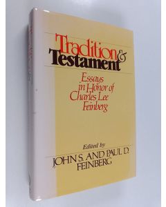 Kirjailijan John S. Feinberg & Paul D. Feinberg käytetty kirja Tradition and Testament - Essays in Honor of Charles Lee Feinberg