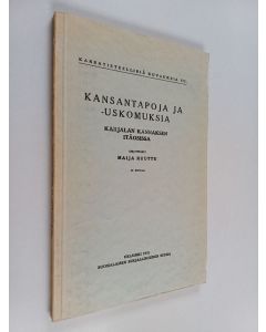Kirjailijan Maija Ruuttu käytetty kirja Kansantapoja ja -uskomuksia : Karjalan Kannaksen itäosissa