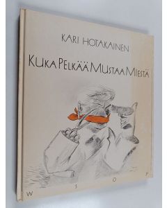 Kirjailijan Kari Hotakainen käytetty kirja Kuka pelkää mustaa miestä : runoja
