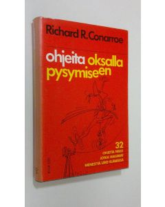 Kirjailijan Richard R. Conarroe käytetty kirja Ohjeita oksalla pysymiseen : 32 perussääntöä niille, jotka haluavat menestyä liike-elämässä