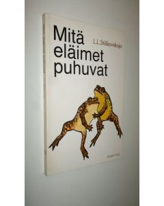 Kirjailijan L. L. Stiskovskaja käytetty kirja Mitä eläimet puhuvat