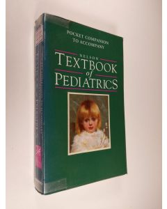 Kirjailijan Richard E. Behrman & Robert Kliegman ym. käytetty kirja Pocket Companion to Accompany Nelson Textbook of Pediatrics