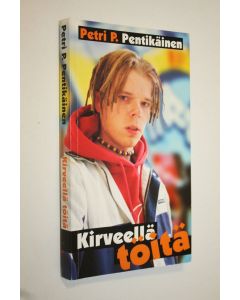 Kirjailijan Petri P. Pentikäinen käytetty kirja Kirveellä töitä