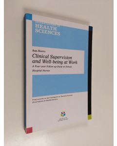 Kirjailijan Aija Koivu käytetty kirja Clinical Supervision and Well-being at Work - A Four-year Follow-up Study on Female Hospital Nurses