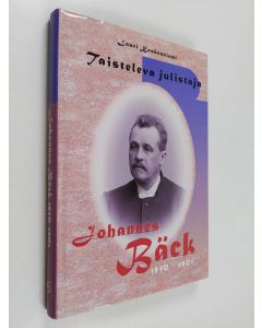 Kirjailijan Lauri Koskenniemi käytetty kirja Taisteleva julistaja : Johannes Bäck 1850-1901